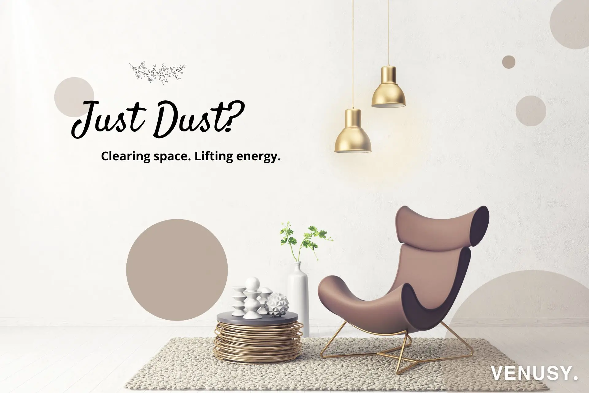 “Just Dust?” main title and “Clearing space. Lifting energy.” subtitle over a calming furniture photo.